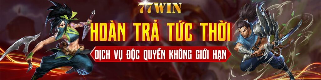 77WIN KHUYẾN MÃI HOÀN TRẢ TỨC THỜI