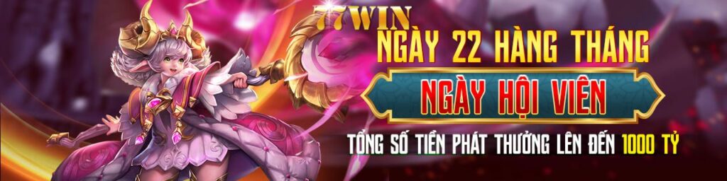 77WIN KHUYẾN MÃI NGÀY HỘI VIÊN