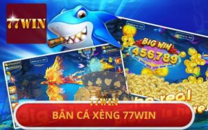 BẮN CÁ XÈNG 77WIN