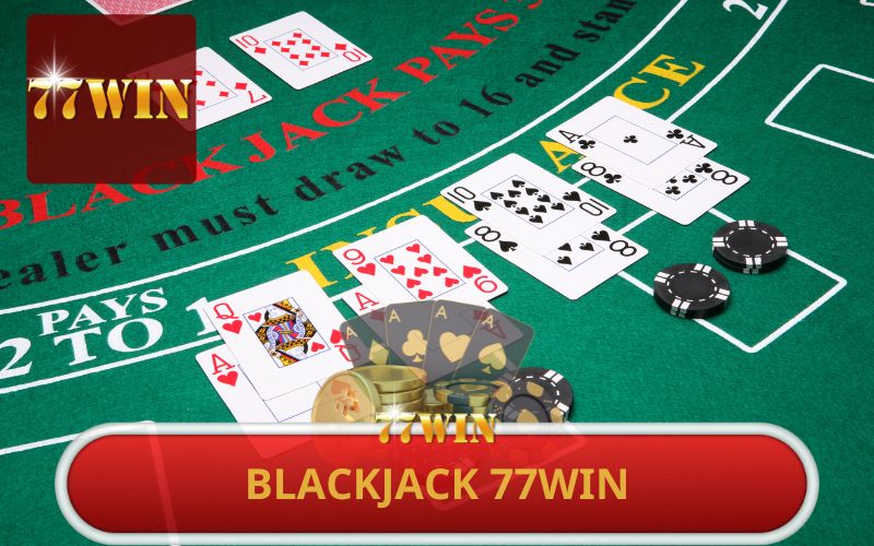 BLACKJACK TẠI 77WIN