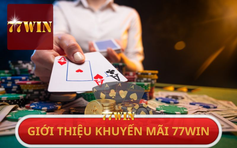 GIỚI THIỆU KHUYẾN MÃI 77WIN