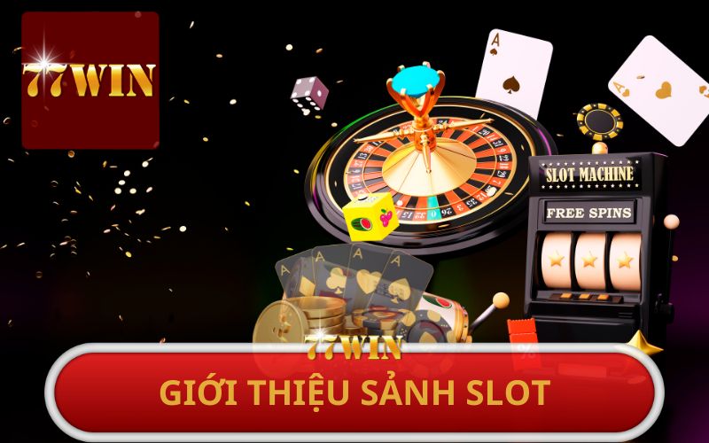 GIỚI THIỆU SẢNH SLOT 77WIN