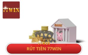 RÚT TIỀN 77WIN