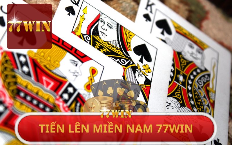 TIẾN LÊN MIỀN NAM 77WIN